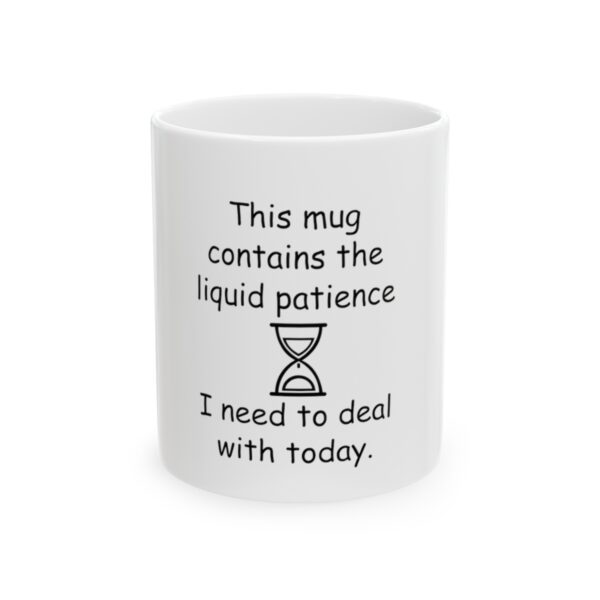 Ceramic Mug, 11oz: Liquid Patience