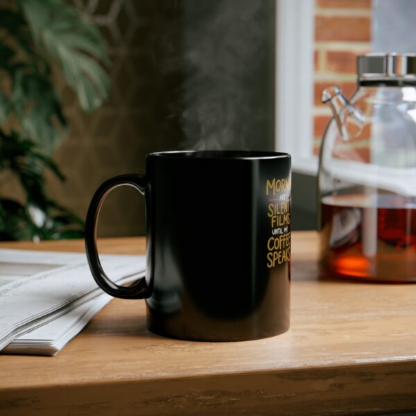 Black Mug (11oz, 15oz): Mornings are silent films until my coffee speaks. - Image 4