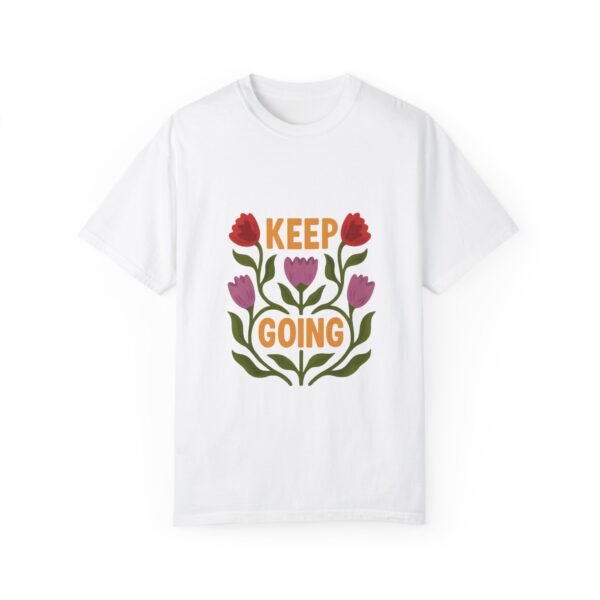 Keep Going Floral Unisex T-Shirt - Inspirational Garden Design